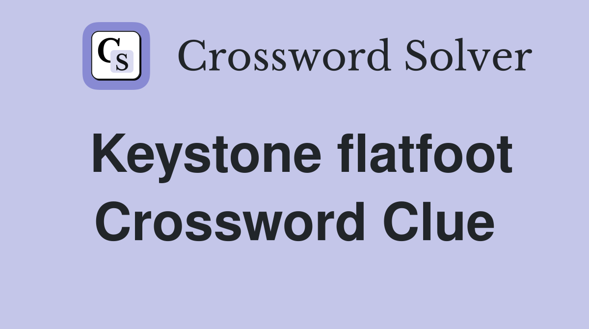 Keystone flatfoot Crossword Clue