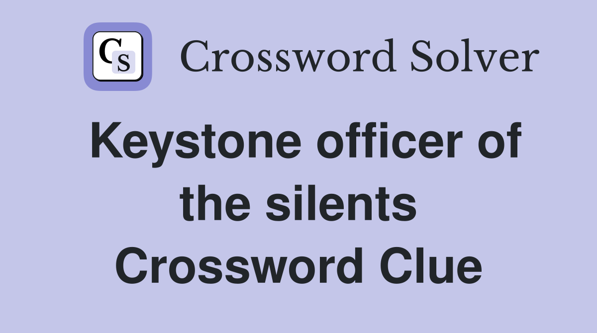 Keystone officer of the silents Crossword Clue