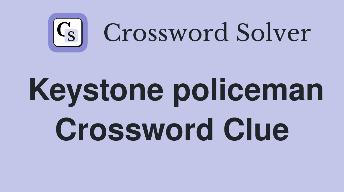 Keystone policeman Crossword Clue