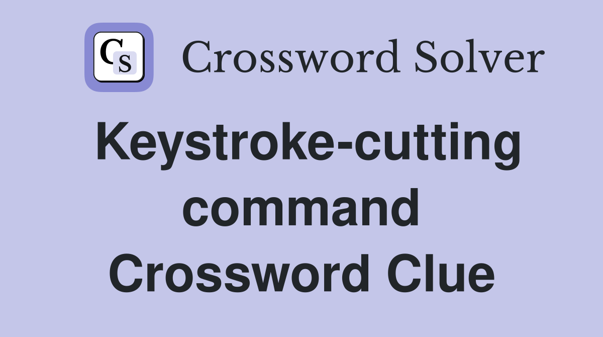 Keystroke-cutting command Crossword Clue