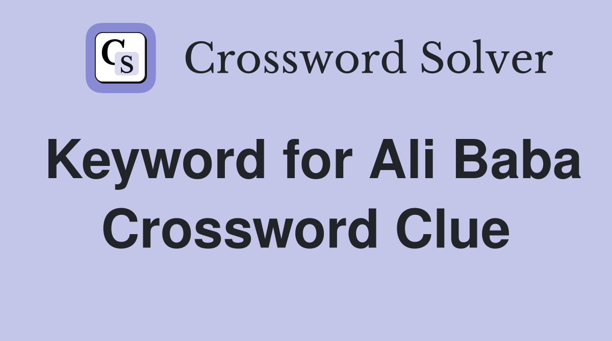 Keyword for Ali Baba Crossword Clue