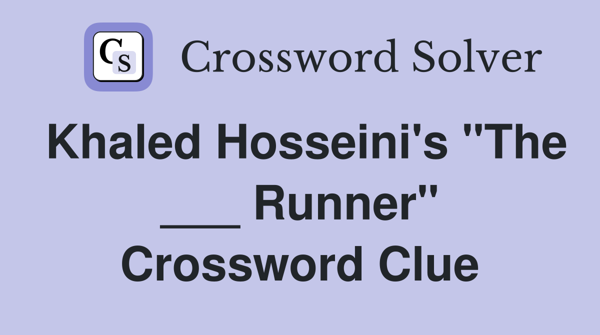 Khaled Hosseini's "The ___ Runner" Crossword Clue