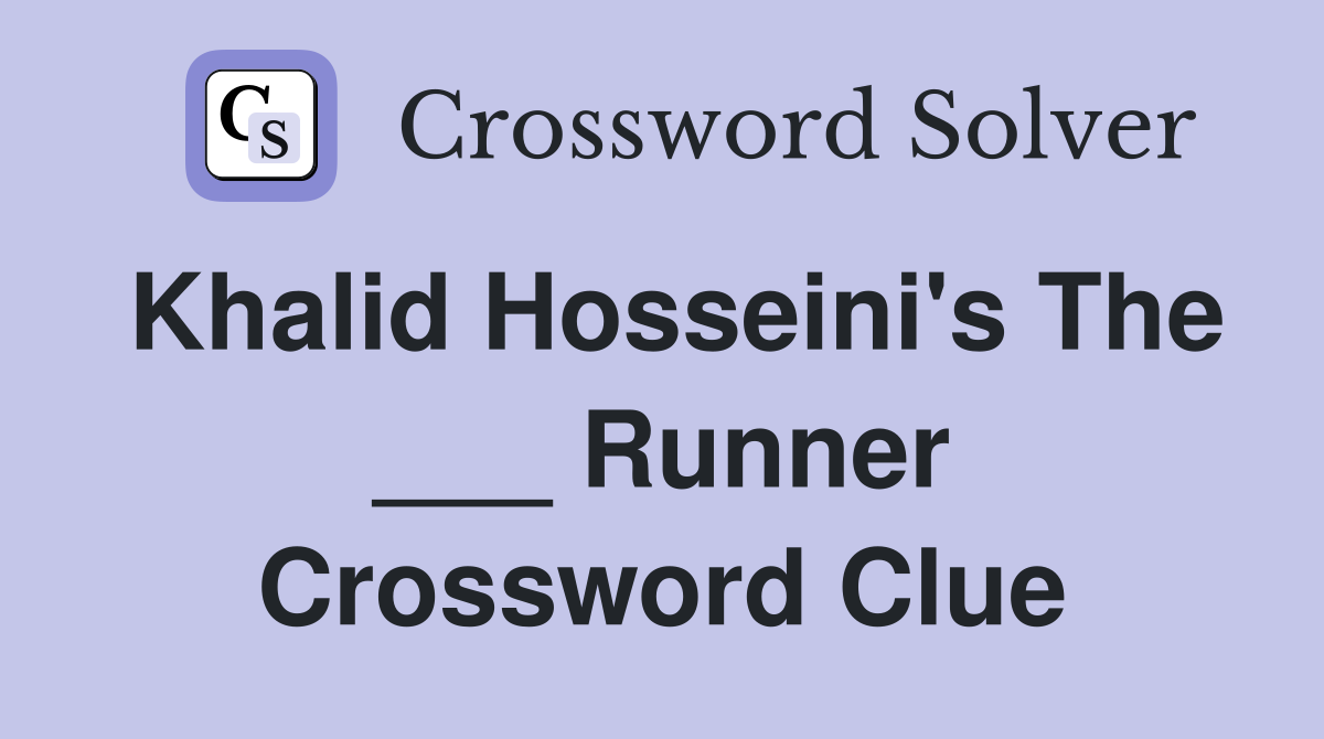 Khalid Hosseini's The ___ Runner Crossword Clue