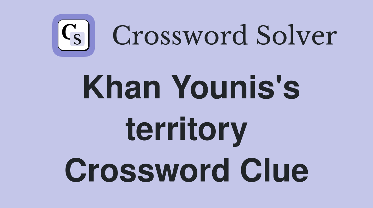 Khan Younis's territory Crossword Clue