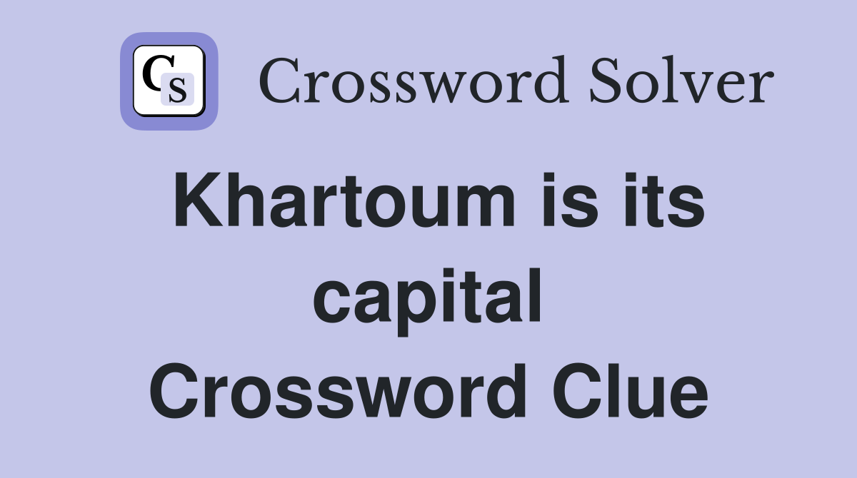 Khartoum is its capital Crossword Clue