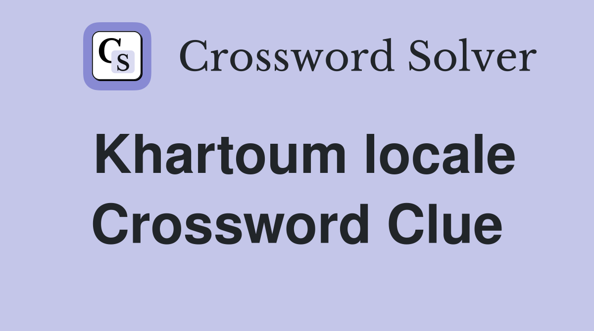 Khartoum locale Crossword Clue
