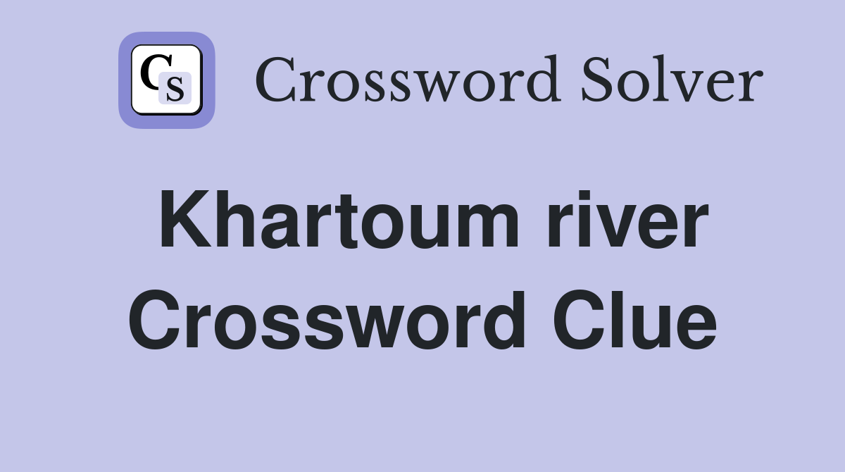 Khartoum river Crossword Clue