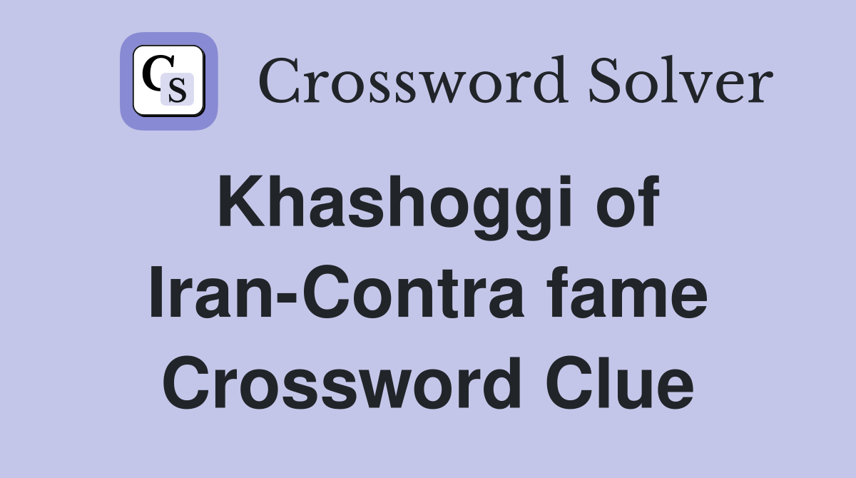 Khashoggi of Iran-Contra fame Crossword Clue