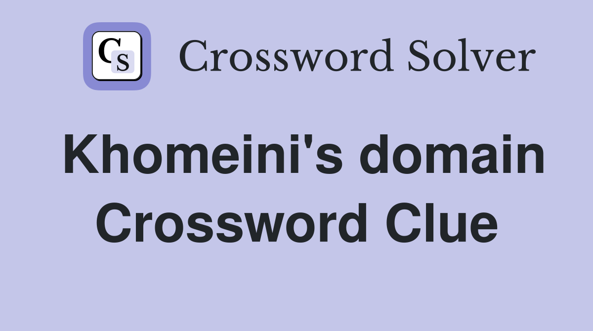 Khomeini's domain Crossword Clue