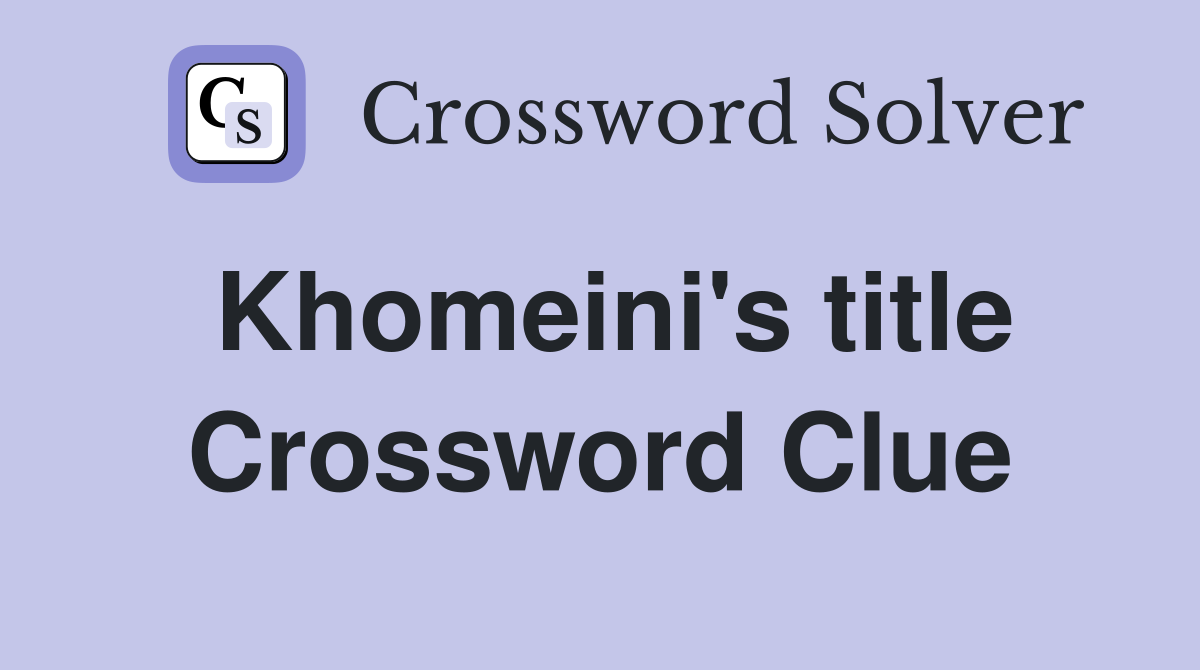 Khomeini's title Crossword Clue