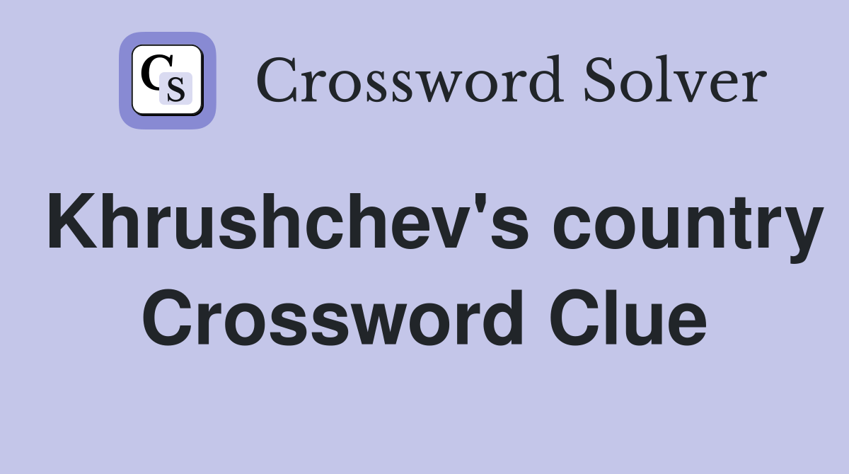 Khrushchev's country Crossword Clue
