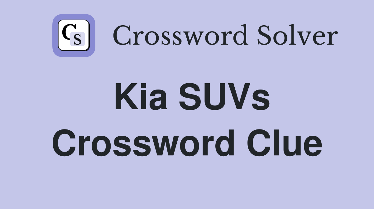 Kia SUVs Crossword Clue