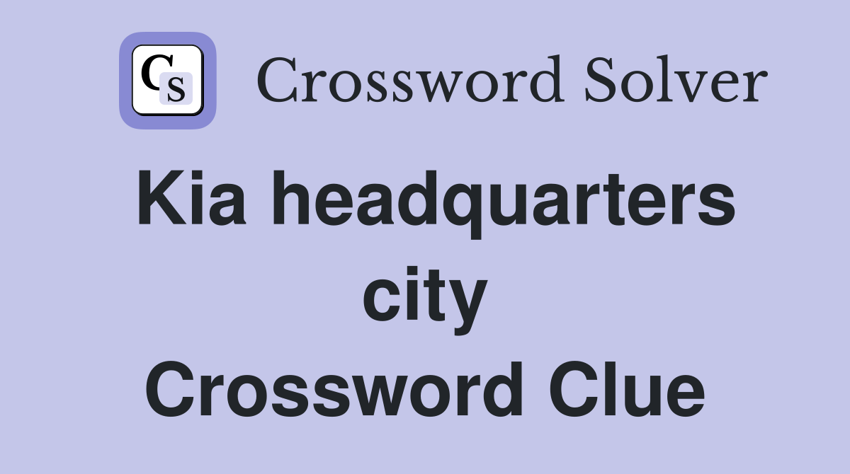 Kia headquarters city Crossword Clue