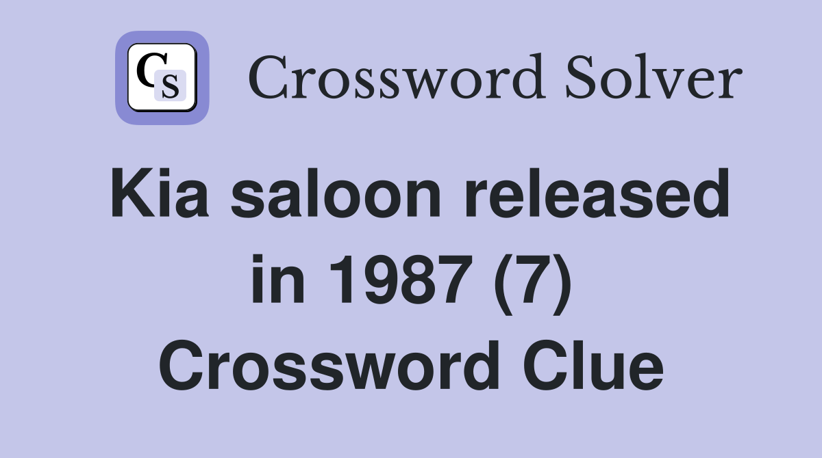 Kia saloon released in 1987 (7) Crossword Clue