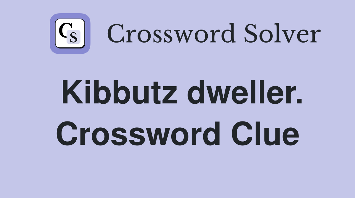 Kibbutz dweller. Crossword Clue