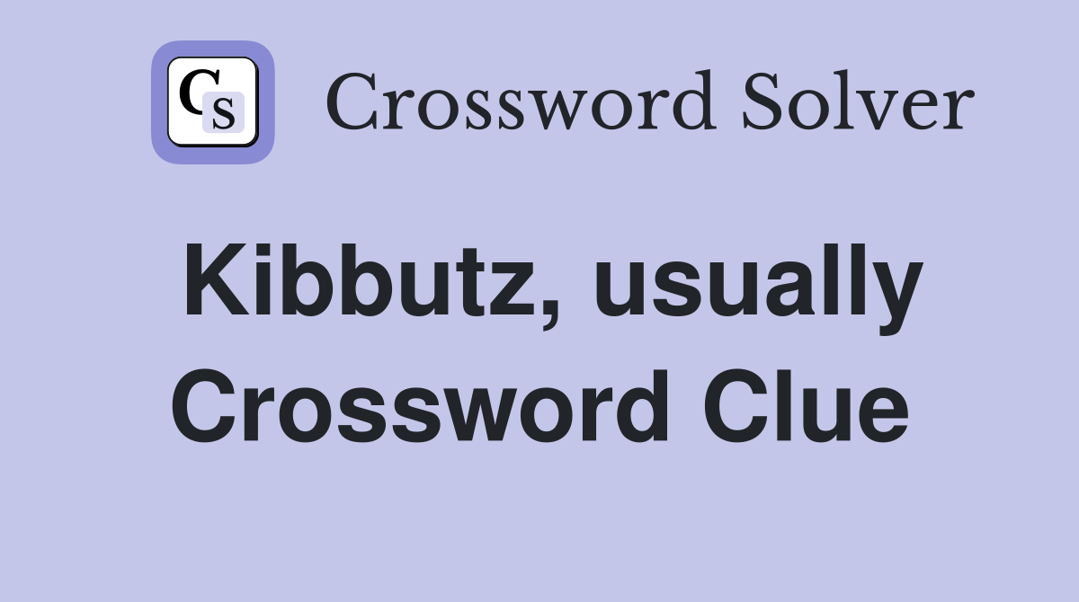 Kibbutz, usually Crossword Clue