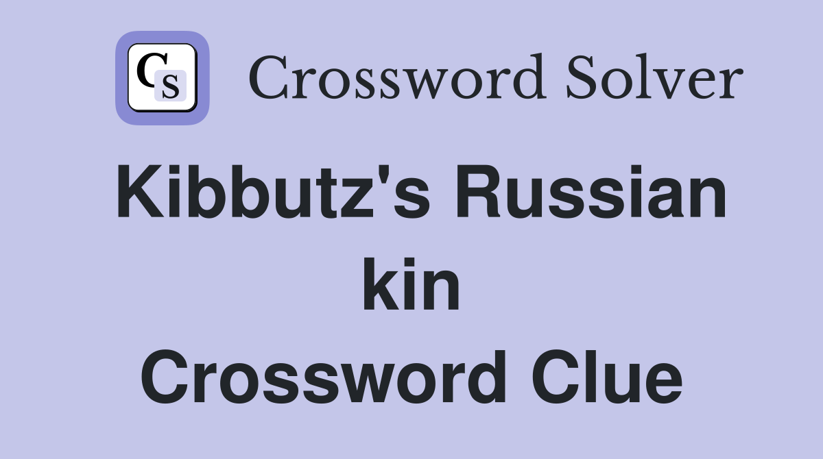 Kibbutz's Russian kin Crossword Clue
