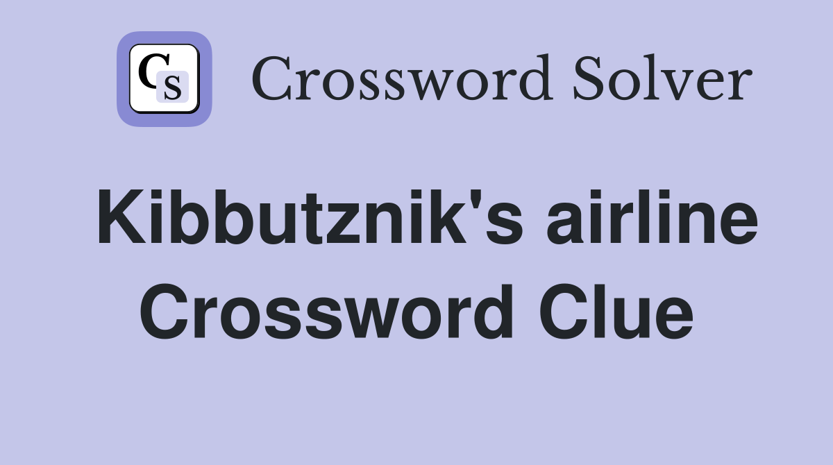 Kibbutznik's airline Crossword Clue