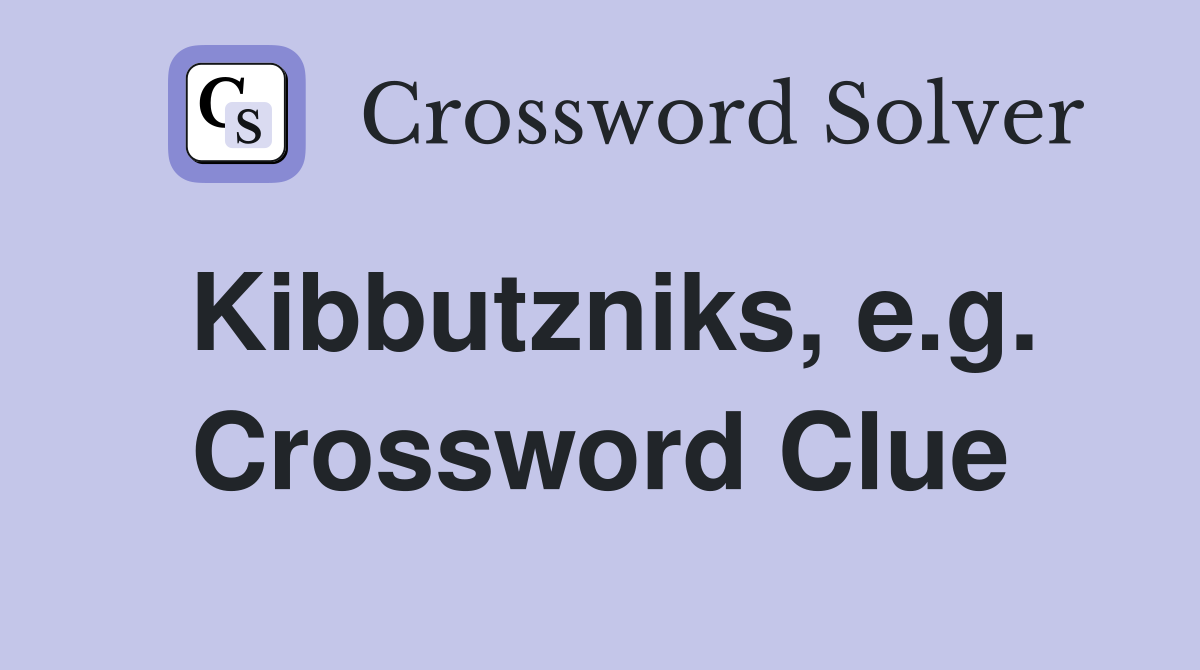 Kibbutzniks, e.g. Crossword Clue