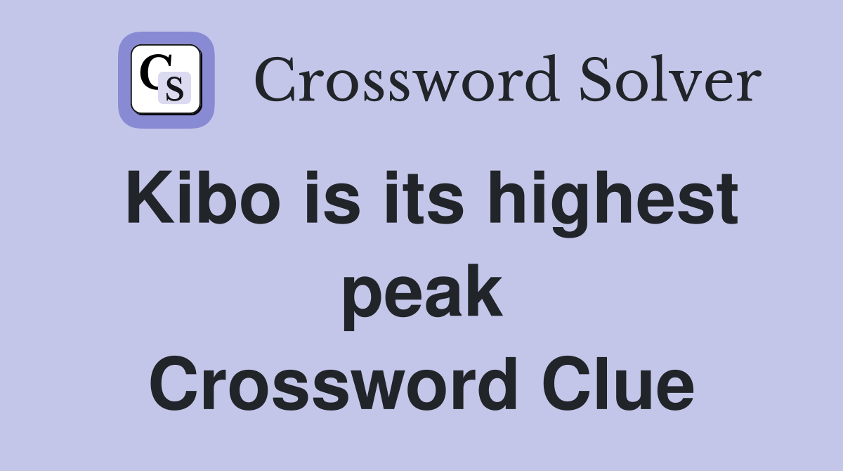 Kibo is its highest peak Crossword Clue