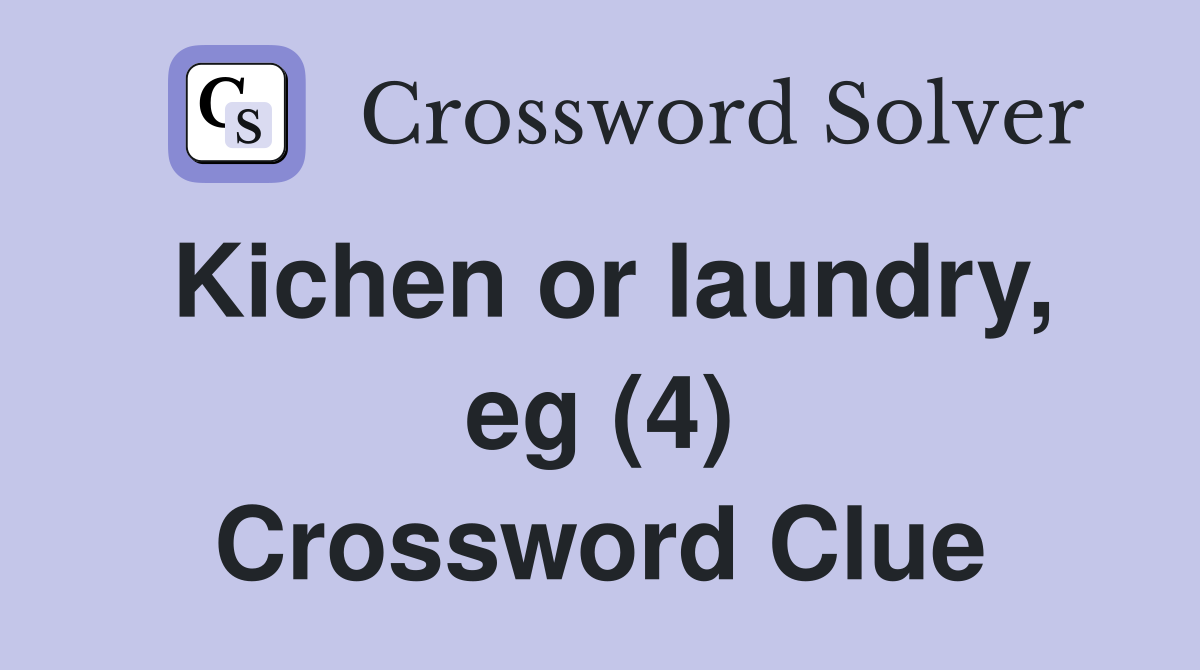 Kichen or laundry, eg (4) Crossword Clue