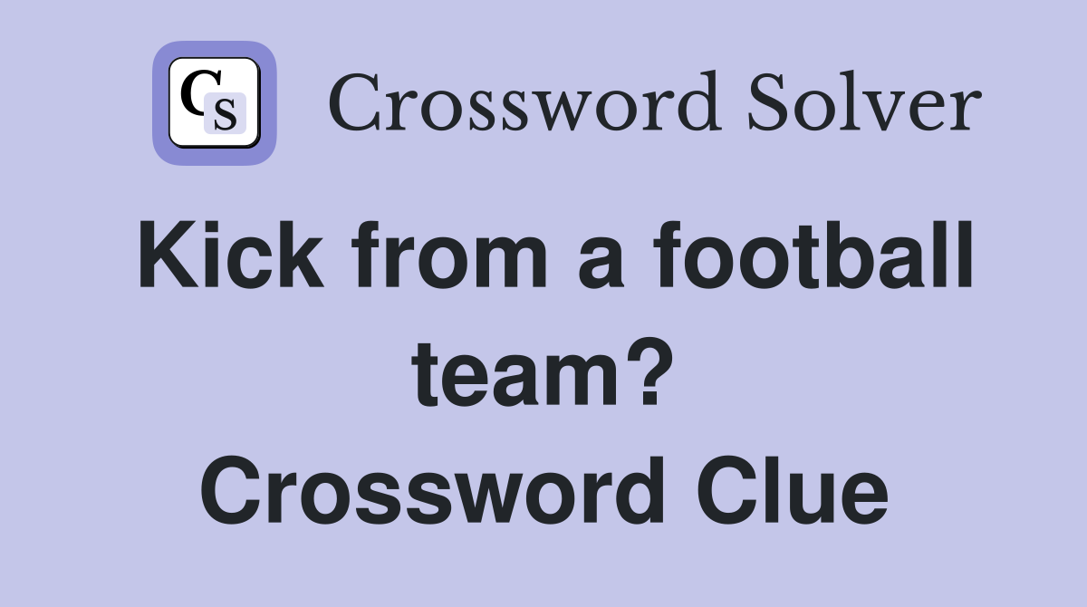 Kick from a football team? Crossword Clue