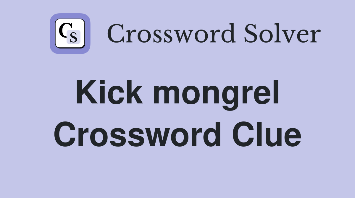 Kick mongrel  Crossword Clue