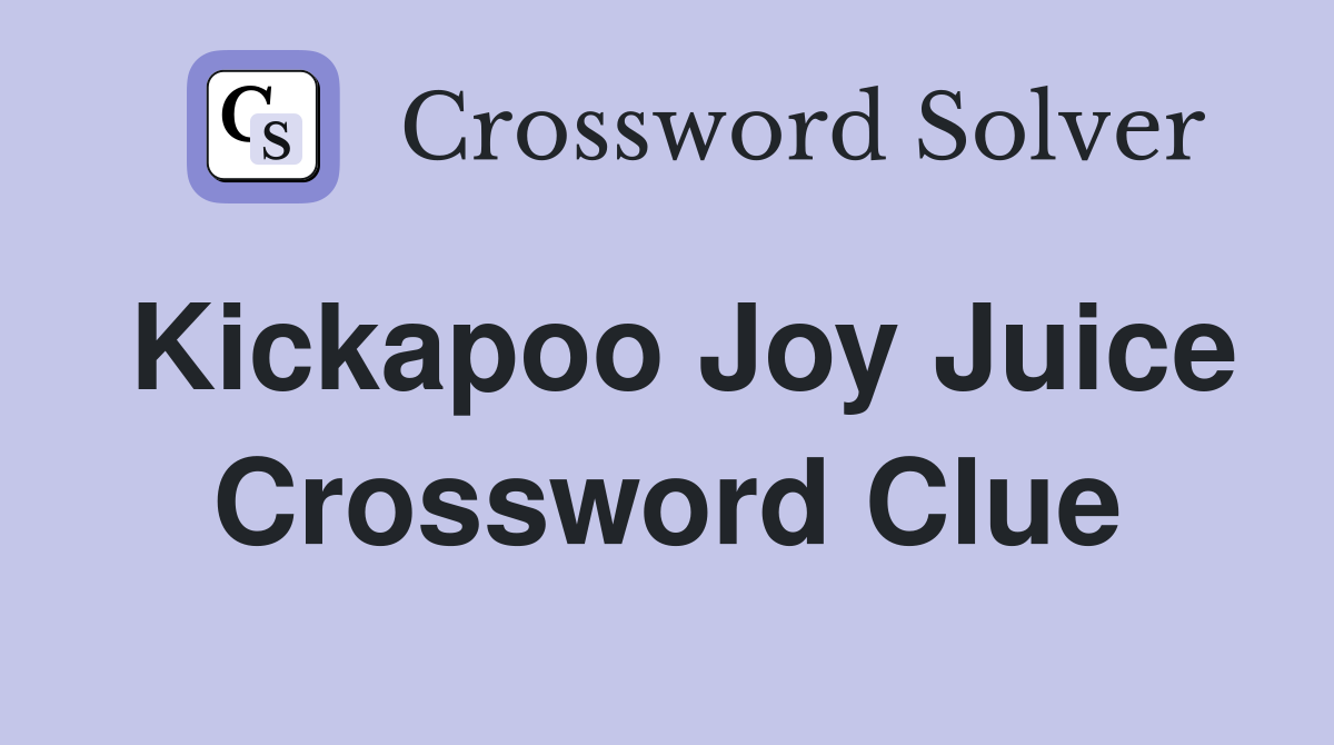 Kickapoo Joy Juice Crossword Clue