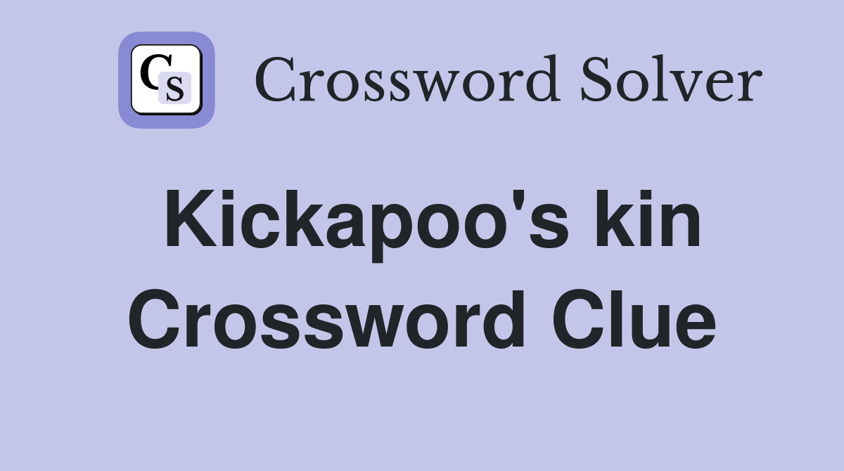 Kickapoo's kin Crossword Clue