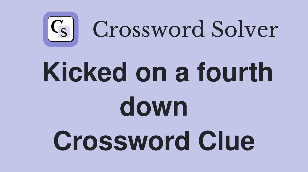 Kicked on a fourth down Crossword Clue