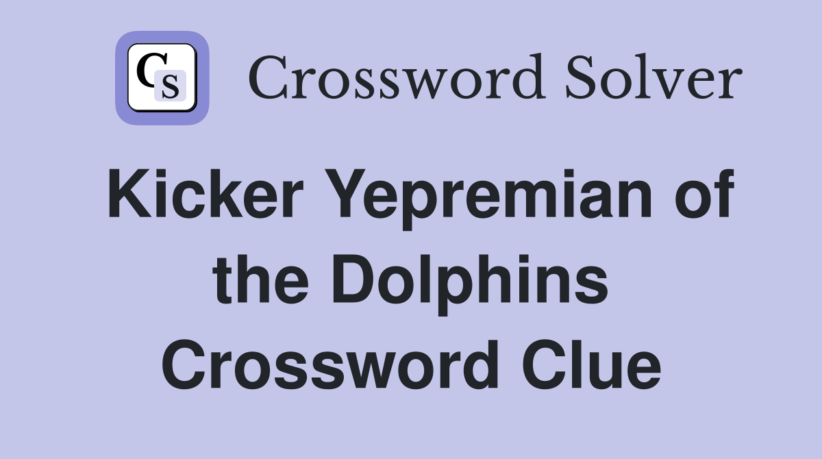 Kicker Yepremian of the Dolphins Crossword Clue