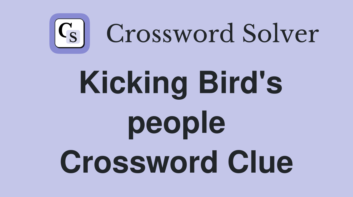 Kicking Bird's people Crossword Clue