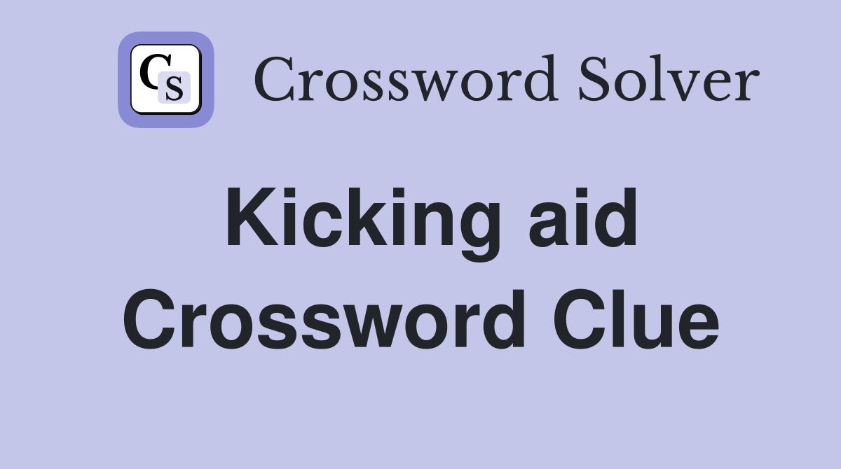 Kicking aid Crossword Clue