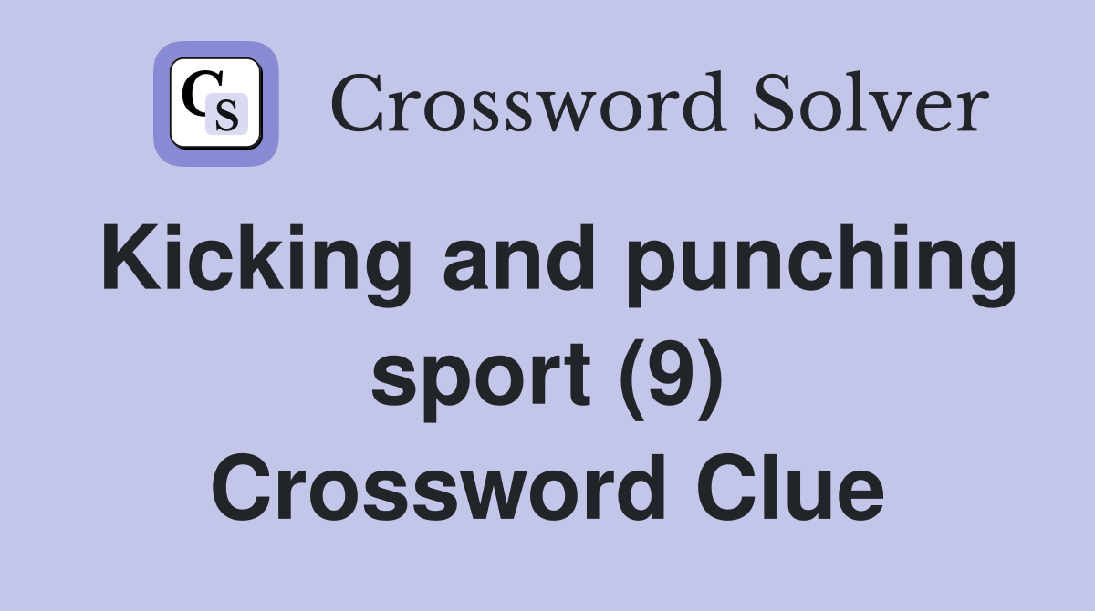 Kicking and punching sport (9) Crossword Clue