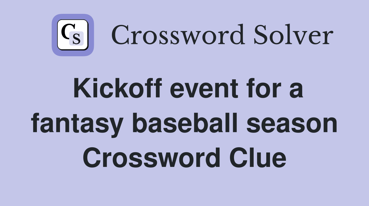 Kickoff event for a fantasy baseball season Crossword Clue