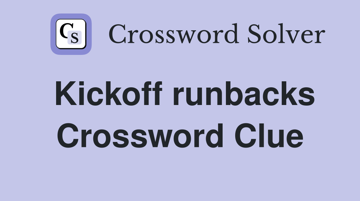 Kickoff runbacks Crossword Clue