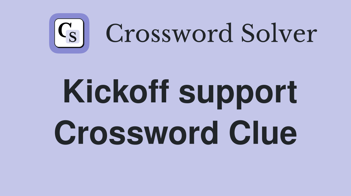 Kickoff support Crossword Clue