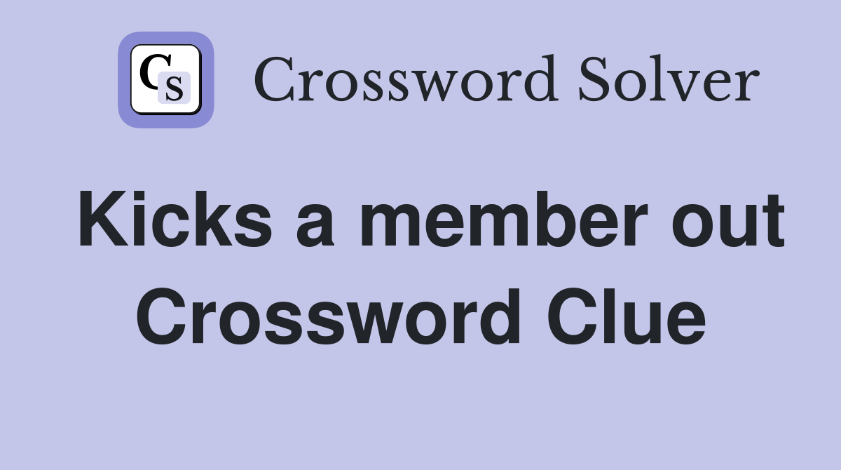 Kicks a member out Crossword Clue
