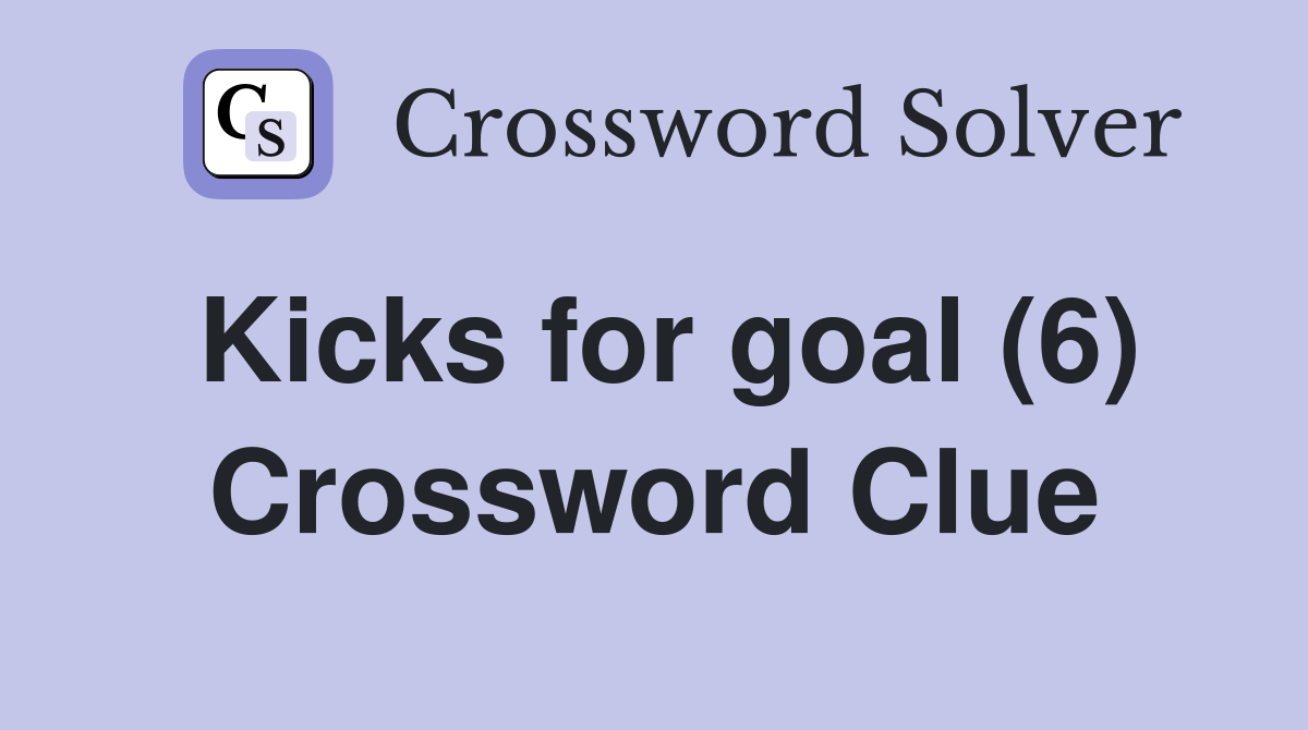 Kicks for goal (6) Crossword Clue