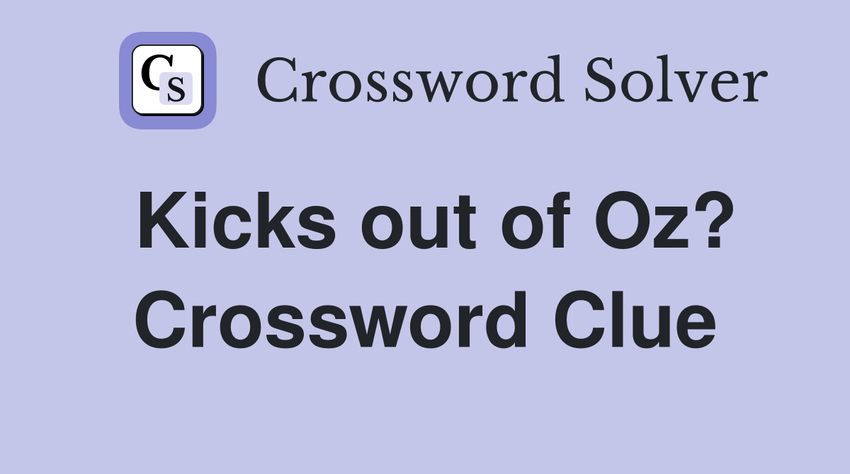Kicks out of Oz? Crossword Clue