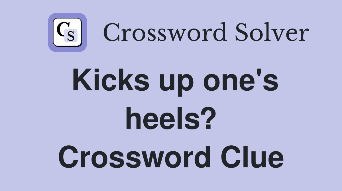Kicks up one's heels? Crossword Clue