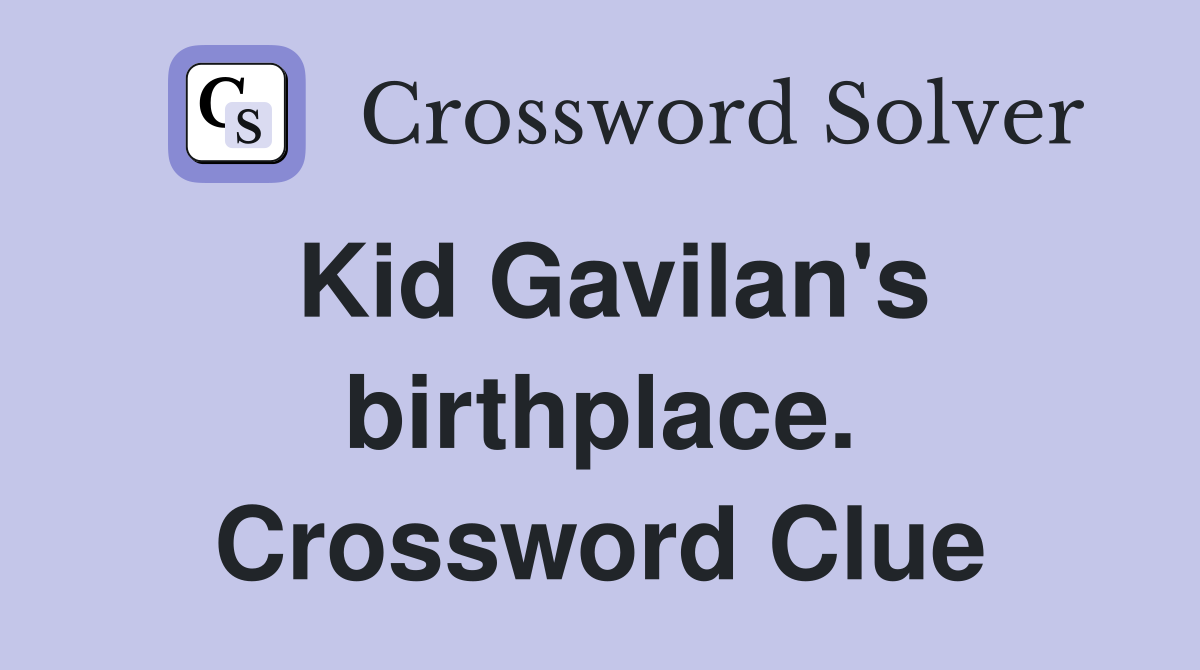 Kid Gavilan's birthplace. Crossword Clue