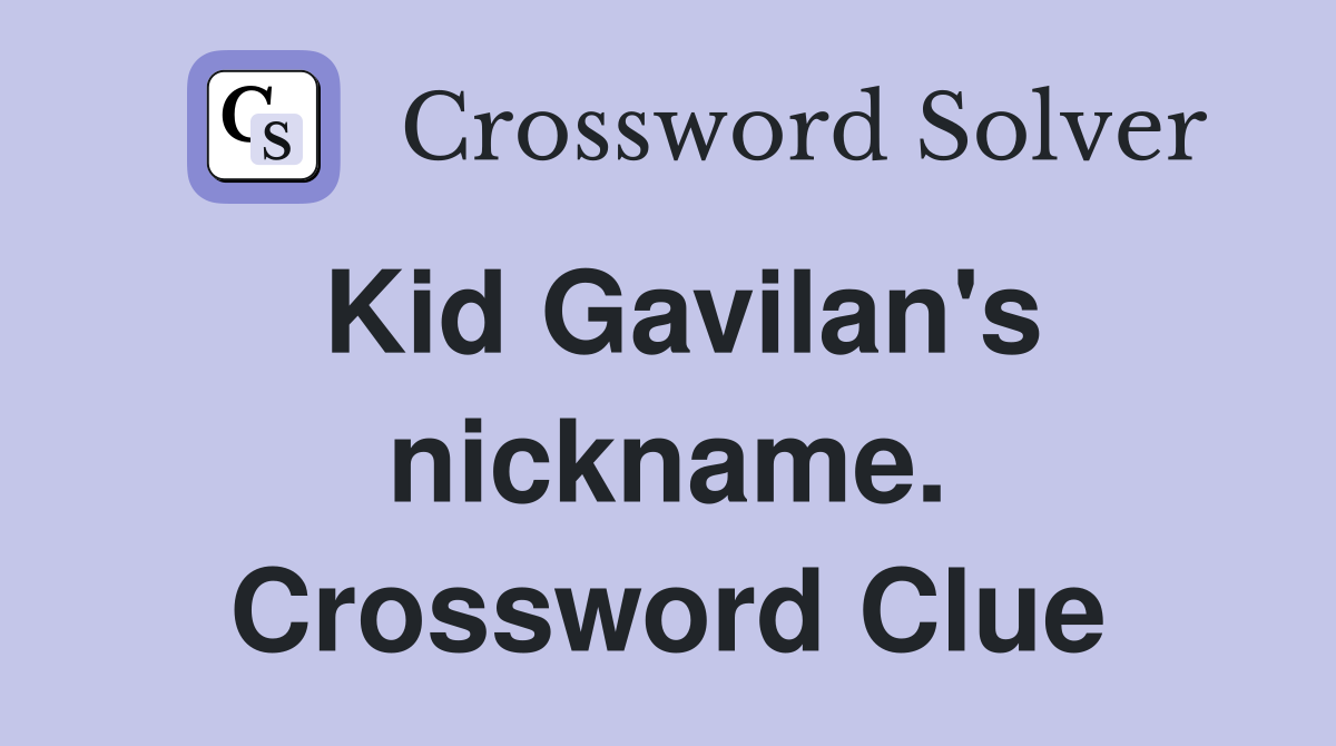 Kid Gavilan's nickname. Crossword Clue