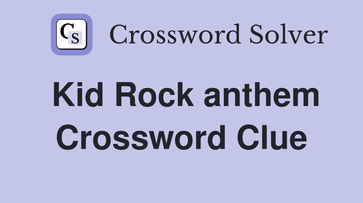 Kid Rock anthem Crossword Clue