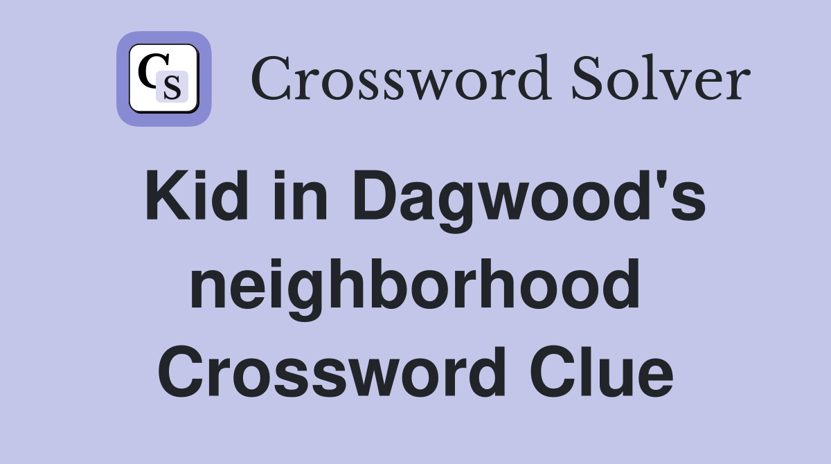 Kid in Dagwood's neighborhood Crossword Clue