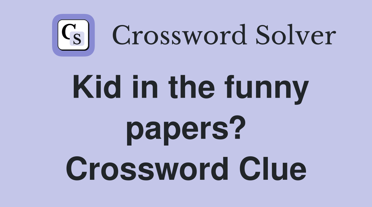 Kid in the funny papers? Crossword Clue