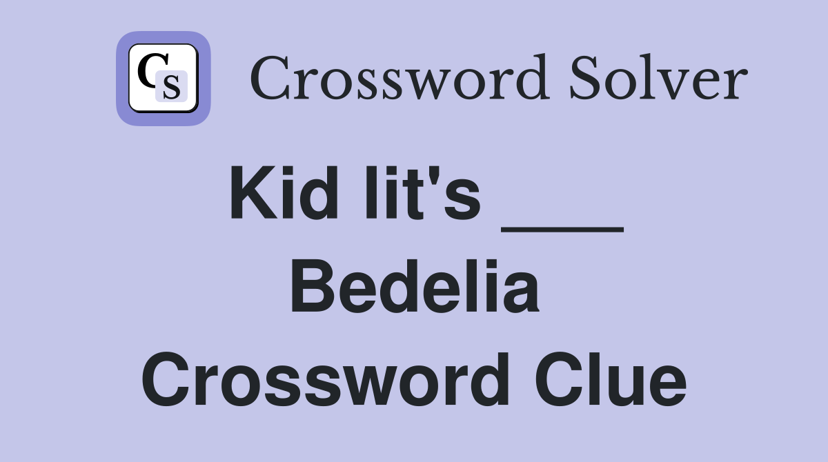 Kid lit's ___ Bedelia Crossword Clue
