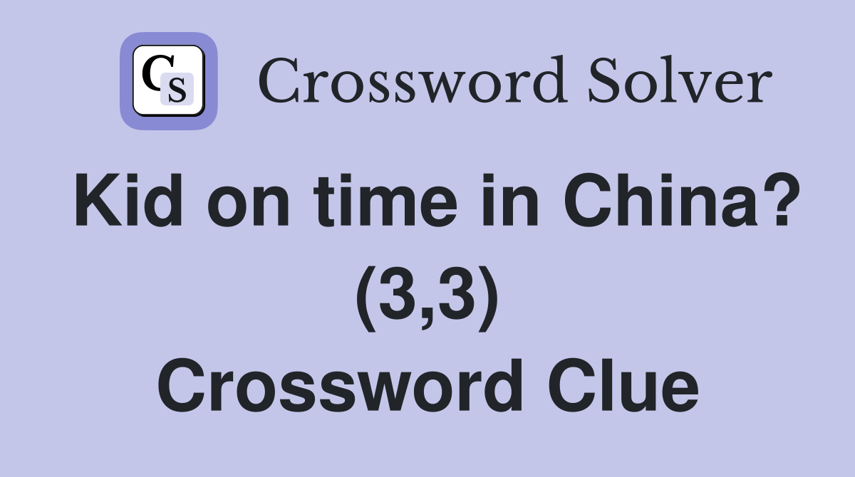 Kid on time in China? (3,3) Crossword Clue