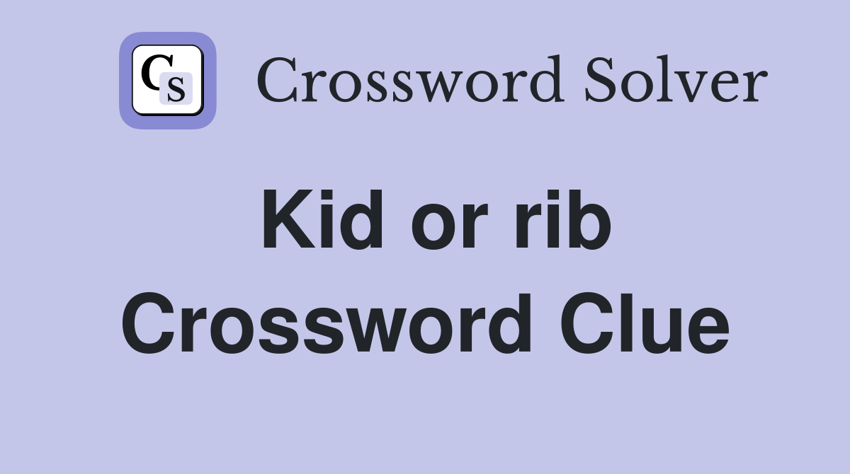 Kid or rib Crossword Clue