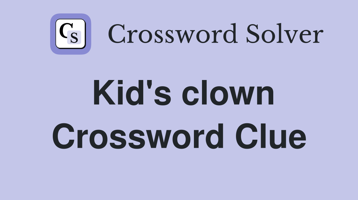 Kid's clown Crossword Clue